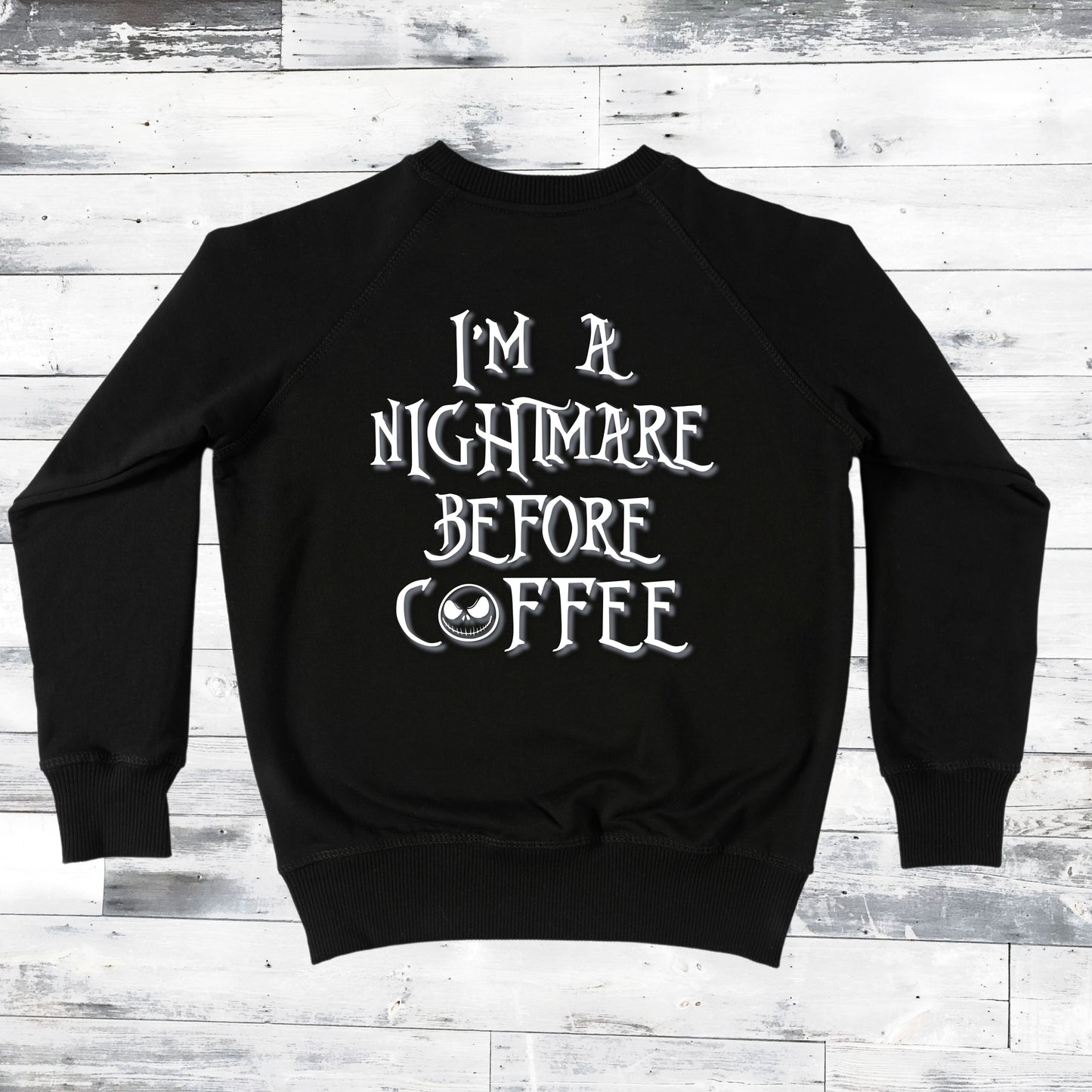 I'm A Nightmare Before Coffee Graphic Sweatshirt