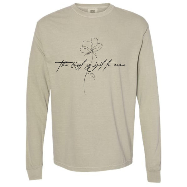 The Best Is Yet To Come Long Sleeve Graphic Tee