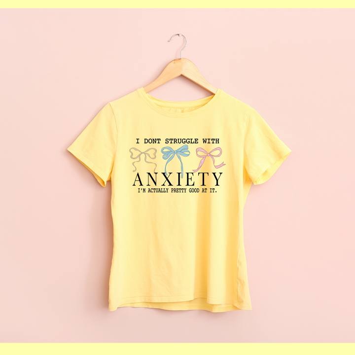 I Don't Struggle With Anxiety Graphic Tee