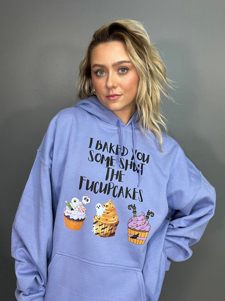 I Baked You Some Shut The Fucupcakes Graphic Hoodie