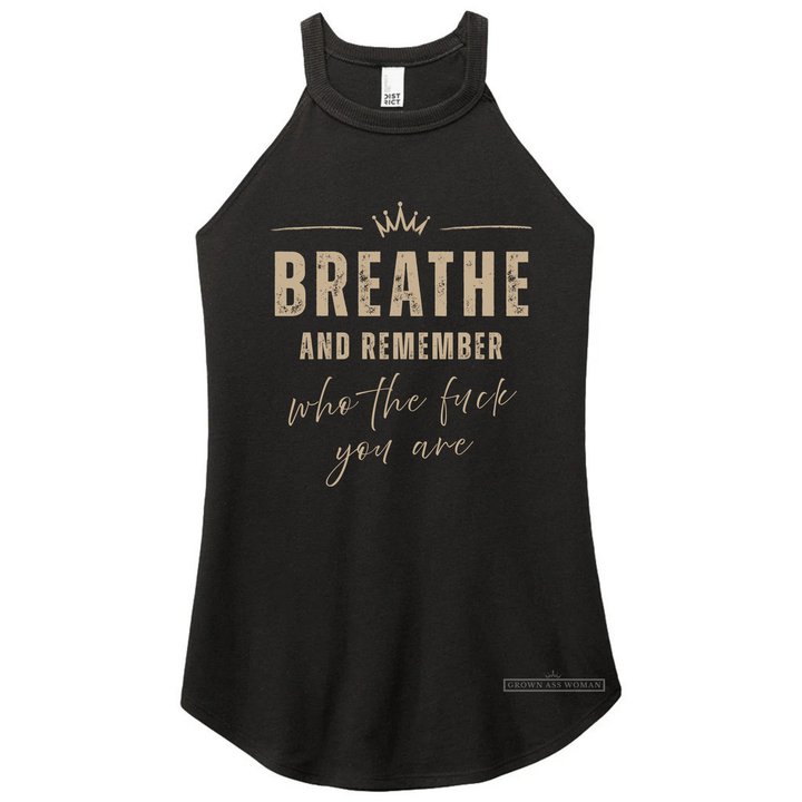 Breathe and Remember Who The F*ck You Are | Rocker Tank