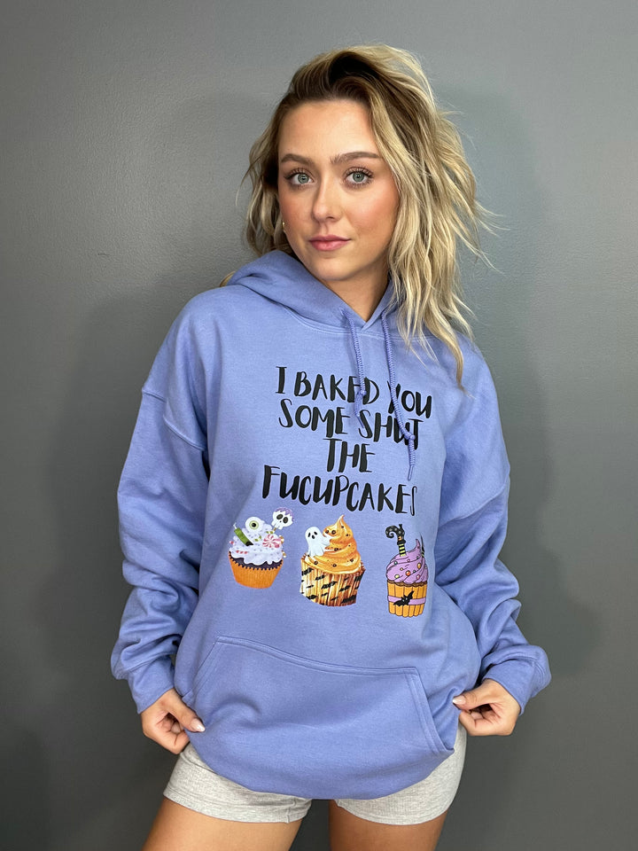 I Baked You Some Shut The Fucupcakes Graphic Hoodie