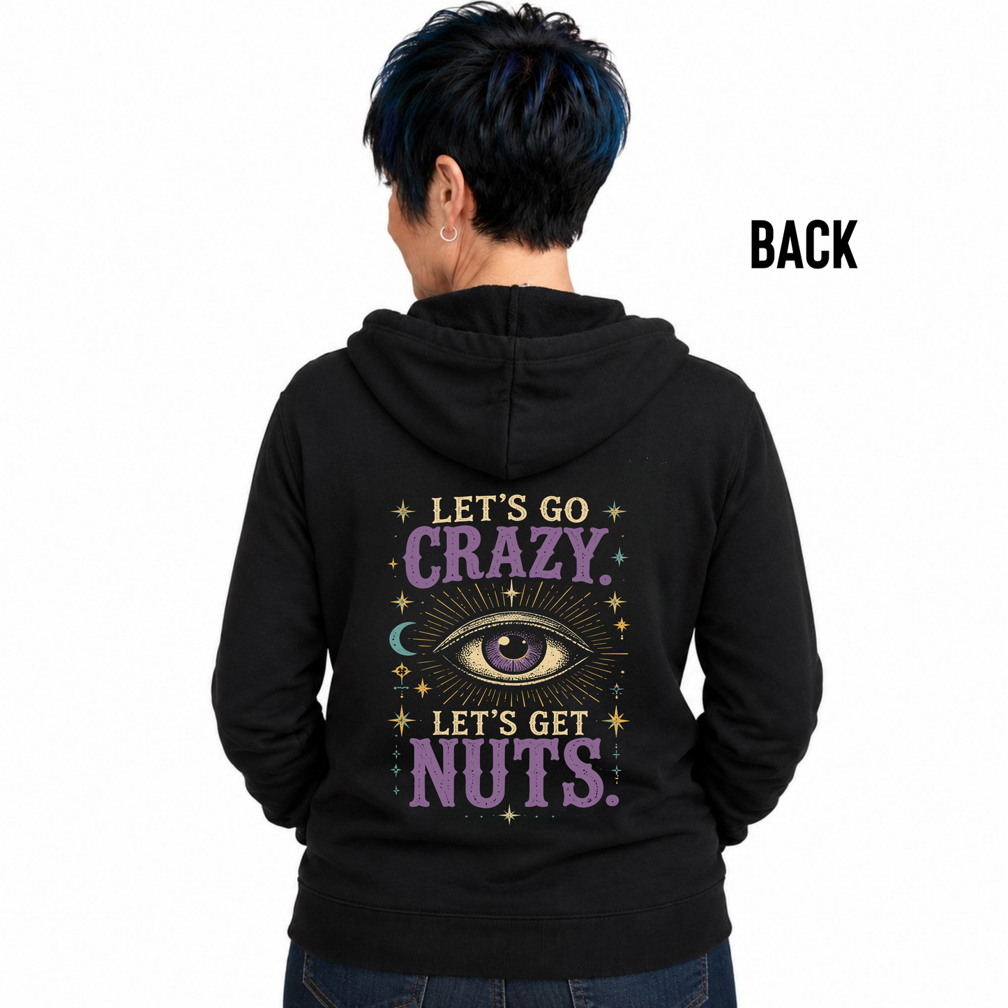 Let's Go Crazy. Let's Get Nuts Zip Up Hoodie
