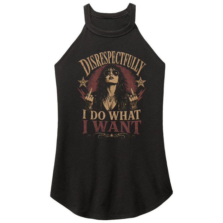 Disrespectfully I Do What I Want Tee or Tank
