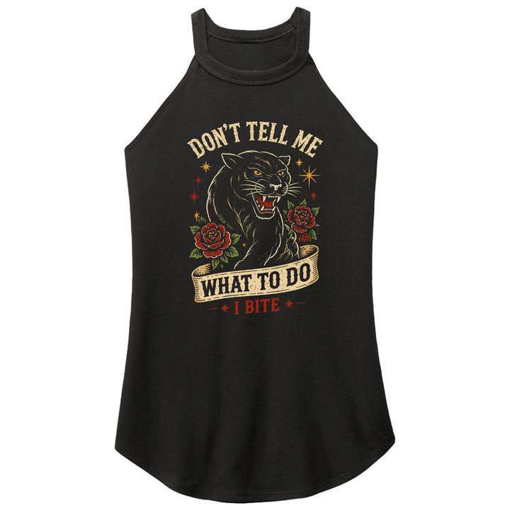 Don't Tell Me What To Do. I Bite Tee or Tank