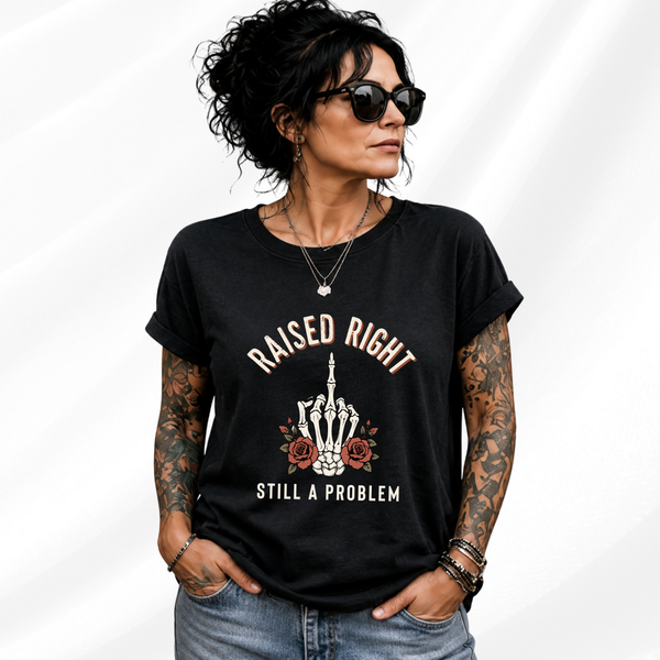 Raised Right Still A Problem Tee