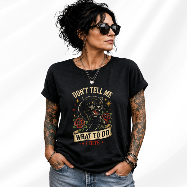 Don't Tell Me What To Do. I Bite Tee or Tank