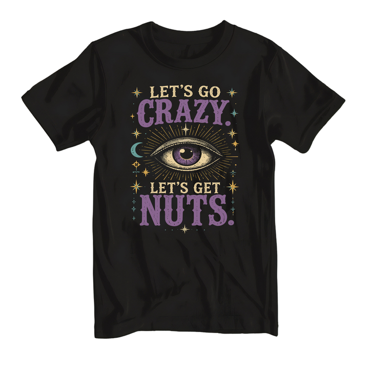 Let's Go Crazy. Let's Get Nuts Tank or Tee