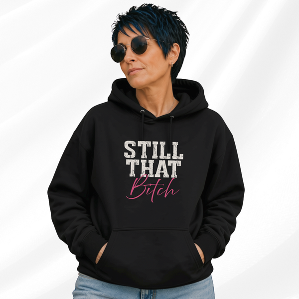 Still That Bitch Hoodie