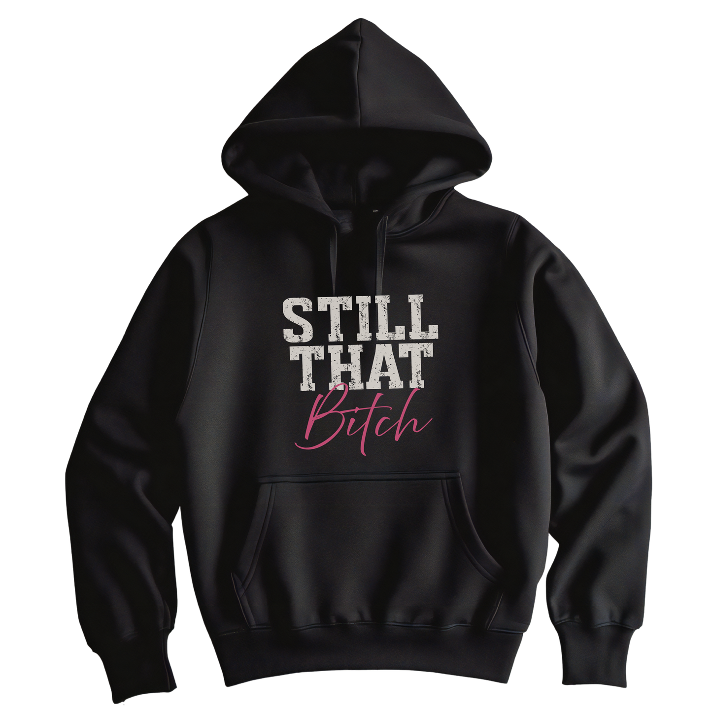 Still That Bitch Hoodie