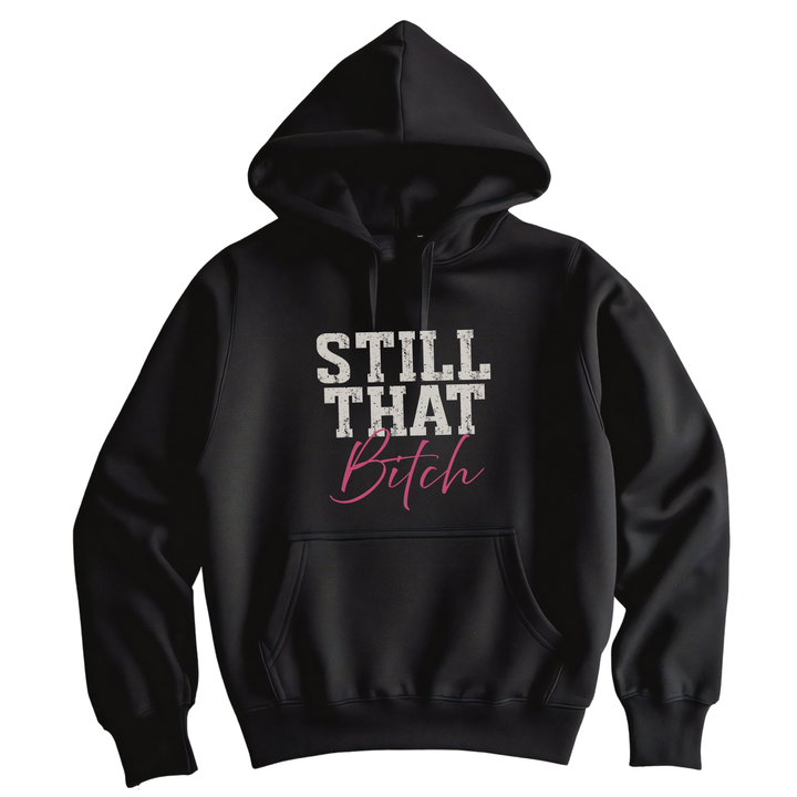 Still That Bitch Hoodie
