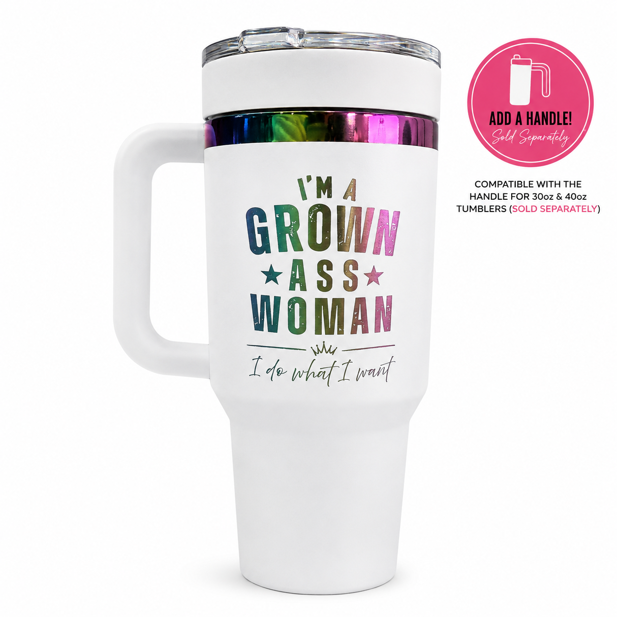 I'm A Grown Ass Woman 40 oz Prism Rainbow Tumbler