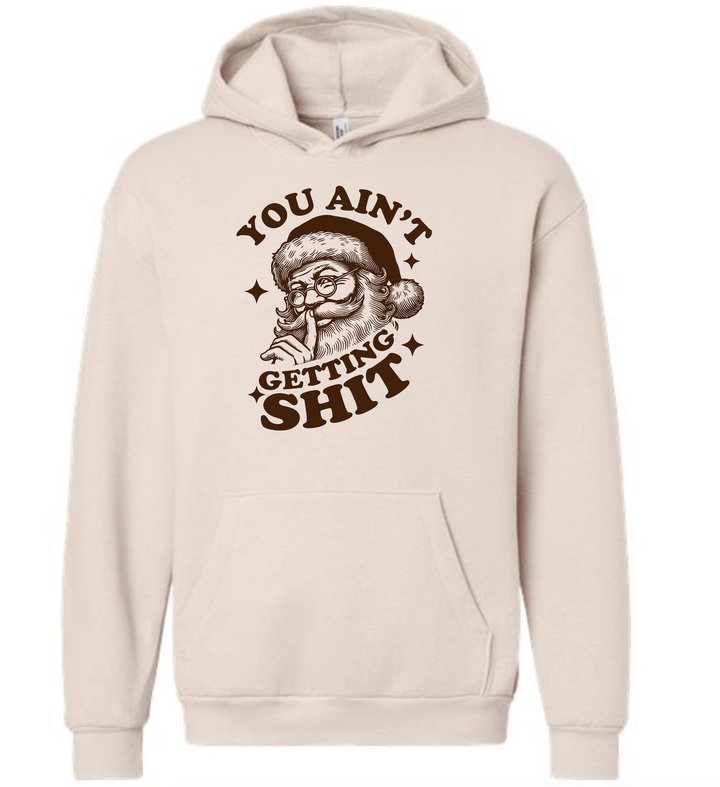 You Ain't Getting Sh!t Cream Hoodie