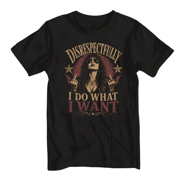 Disrespectfully I Do What I Want Tee or Tank