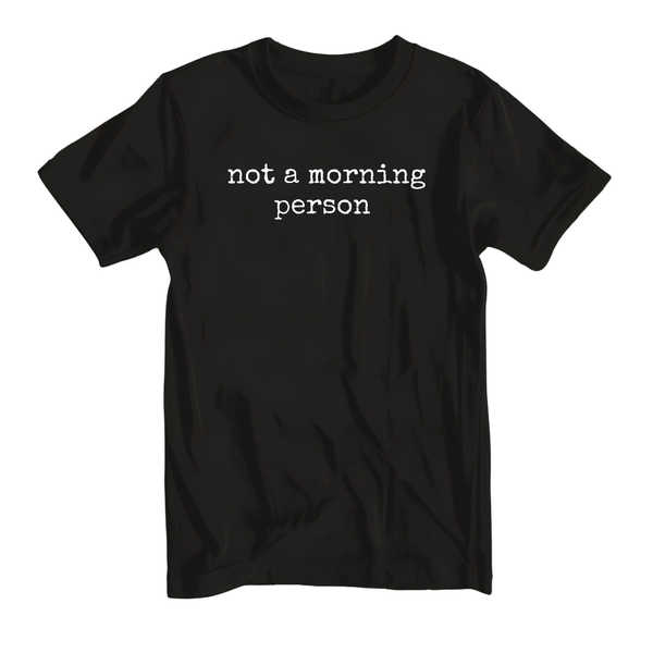 Not a Morning Person Tee