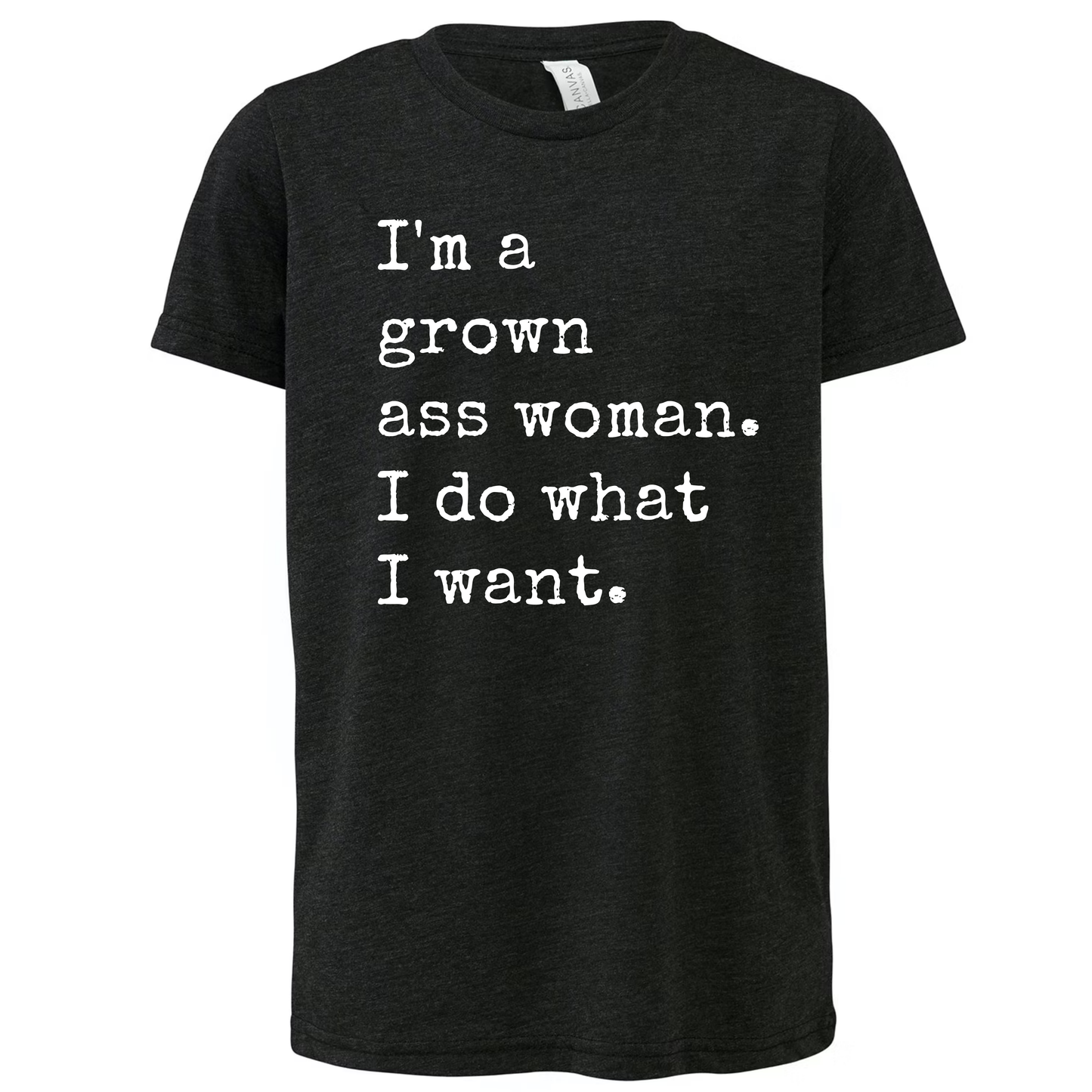 I'm A Grown A$$ Woman T-Shirt