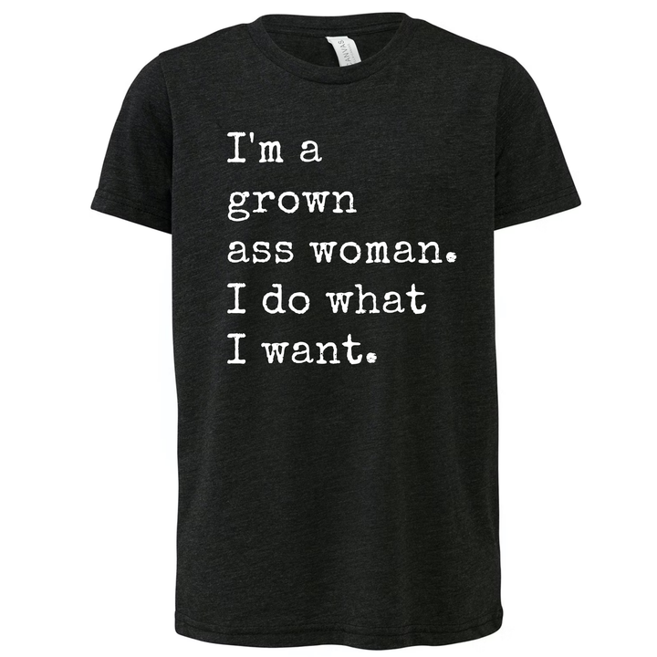 I'm A Grown A$$ Woman T-Shirt