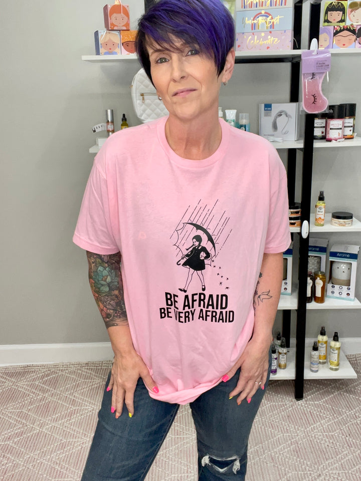 Be Afraid Be Very Afraid in Pink Graphic Tee