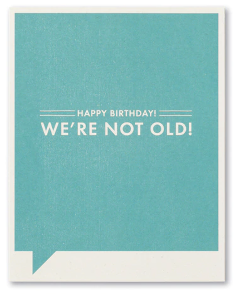 We're Not Old card